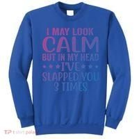 Funny Look Calm But In My Head Ive Slapped You 3 Times Cute Gift Sweatshirt thumb 0