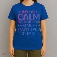 Funny Look Calm But In My Head Ive Slapped You 3 Times Cute Gift T-Shirt thumb 4
