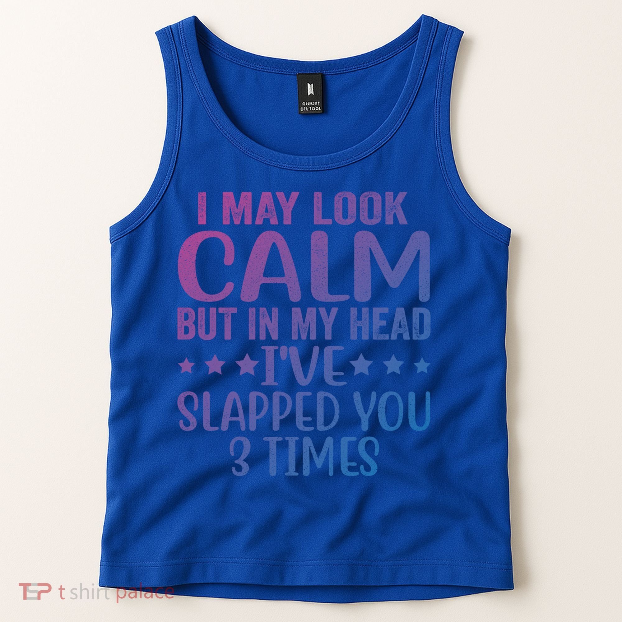 Funny Look Calm But In My Head Ive Slapped You 3 Times Cute Gift Tank Top