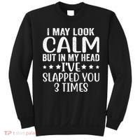 Funny Look Calm But In My Head Ive Slapped You 3 Times Sweatshirt thumb 0