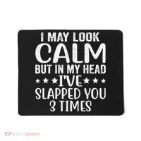 Funny Look Calm But In My Head Ive Slapped You 3 Times Mousepad thumb 0