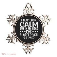 Funny Look Calm But In My Head Ive Slapped You 3 Times Ornament thumb 0