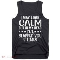 Funny Look Calm But In My Head Ive Slapped You 3 Times Tank Top thumb 0