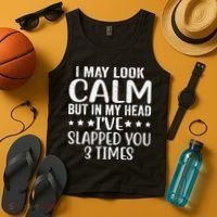 Funny Look Calm But In My Head Ive Slapped You 3 Times Tank Top thumb 4