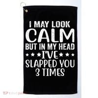 Funny Look Calm But In My Head Ive Slapped You 3 Times Golf Towel thumb 0