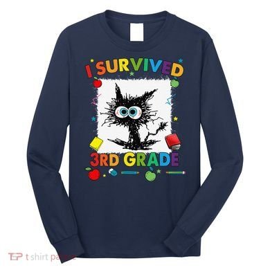Funny Last Day Of Third 3rd Grade I Survived Third 3rd Grade Long Sleeve Shirt