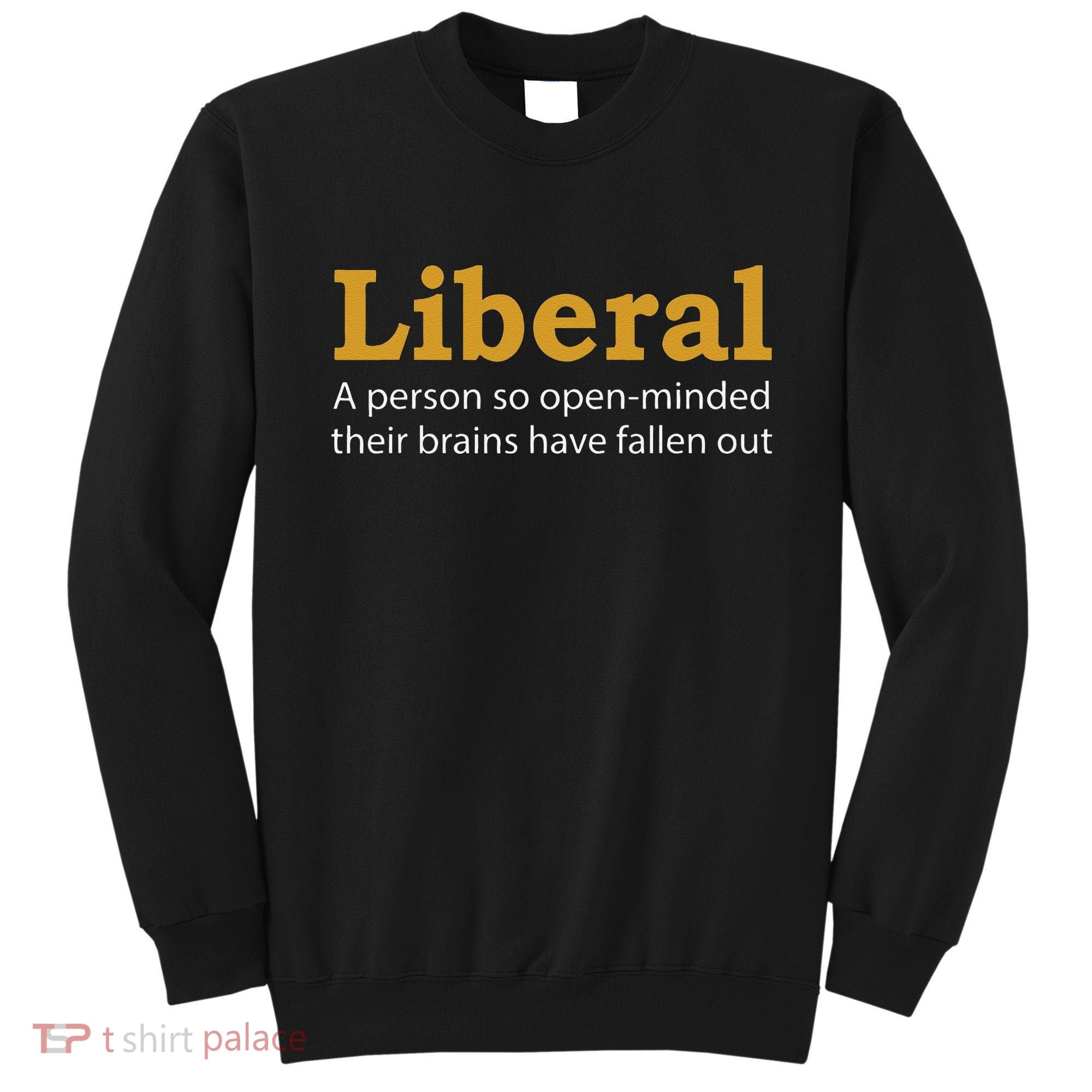 Funny Liberal Democratic Party Conservative Sweatshirt