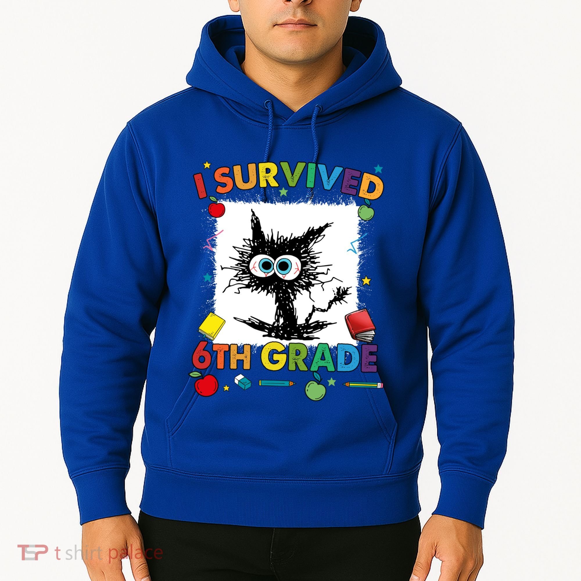 Funny Last Day Of Sixth 6Th Grade I Survived Sixth 6Th Grade Gift Hoodie