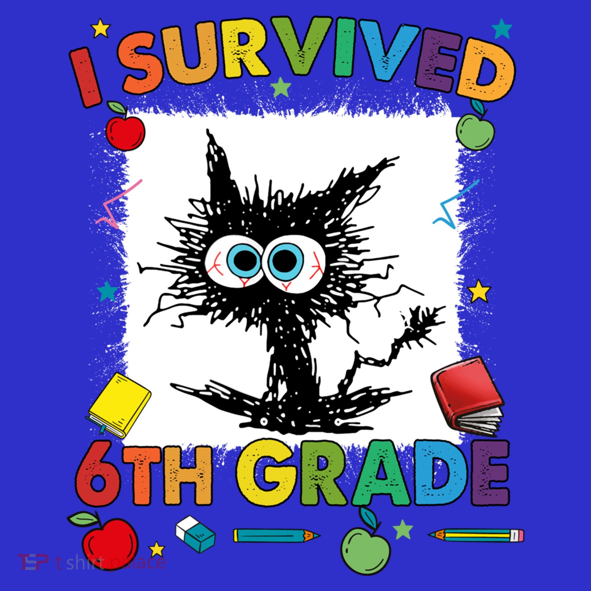 Funny Last Day Of Sixth 6Th Grade I Survived Sixth 6Th Grade Gift Sweatshirt