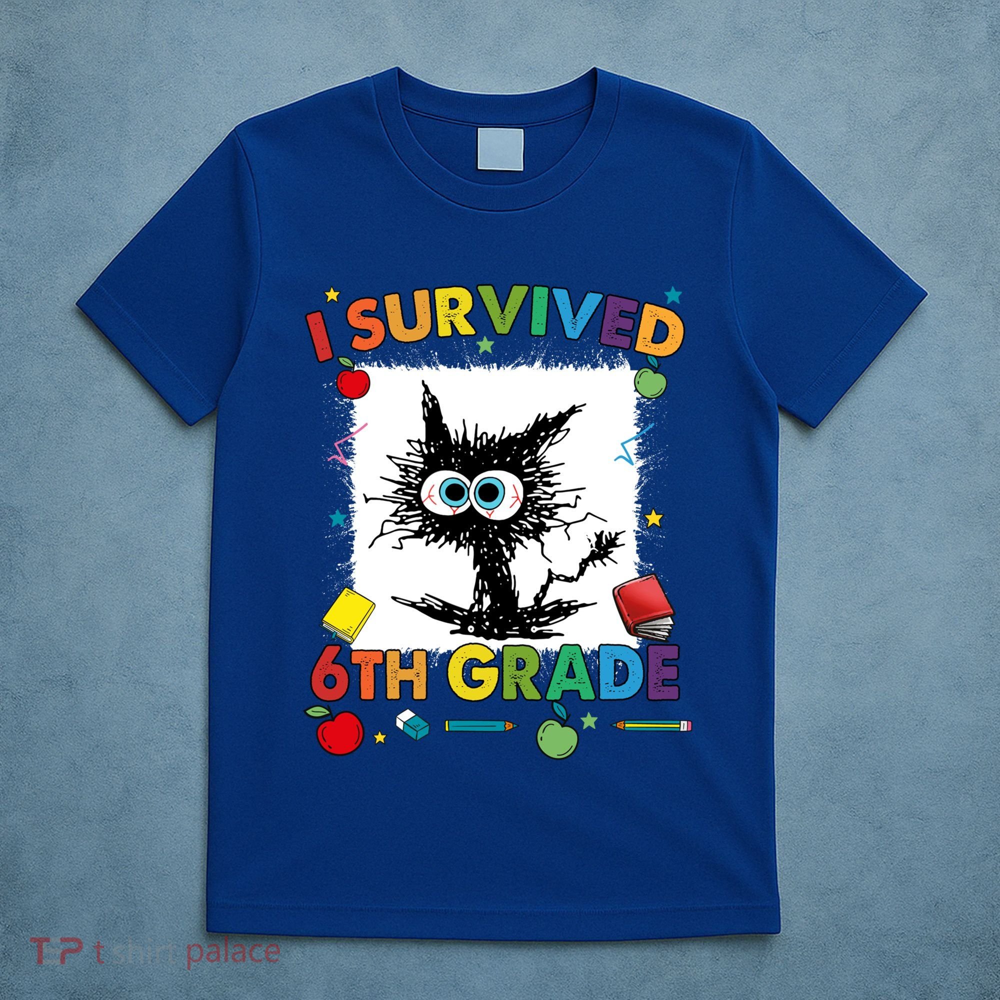 Funny Last Day Of Sixth 6Th Grade I Survived Sixth 6Th Grade Gift T-Shirt