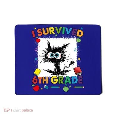 Funny Last Day Of Sixth 6Th Grade I Survived Sixth 6Th Grade Gift Mousepad