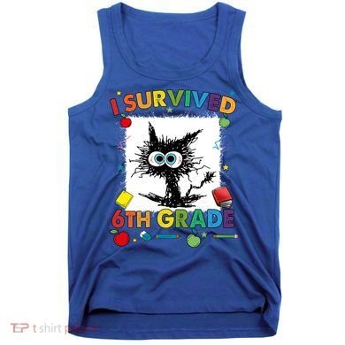Funny Last Day Of Sixth 6Th Grade I Survived Sixth 6Th Grade Gift Tank Top