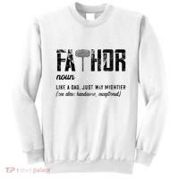 Fathor Like Dad Just Way Mightier FatherS Day Fa Thor Sweatshirt thumb 0