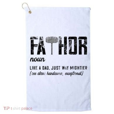 Fathor Like Dad Just Way Mightier FatherS Day Fa Thor Golf Towel