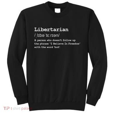 Funny Libertarian Definition Sweatshirt