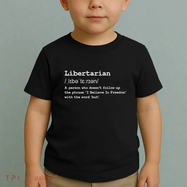 Funny Libertarian Definition Toddler T-Shirt