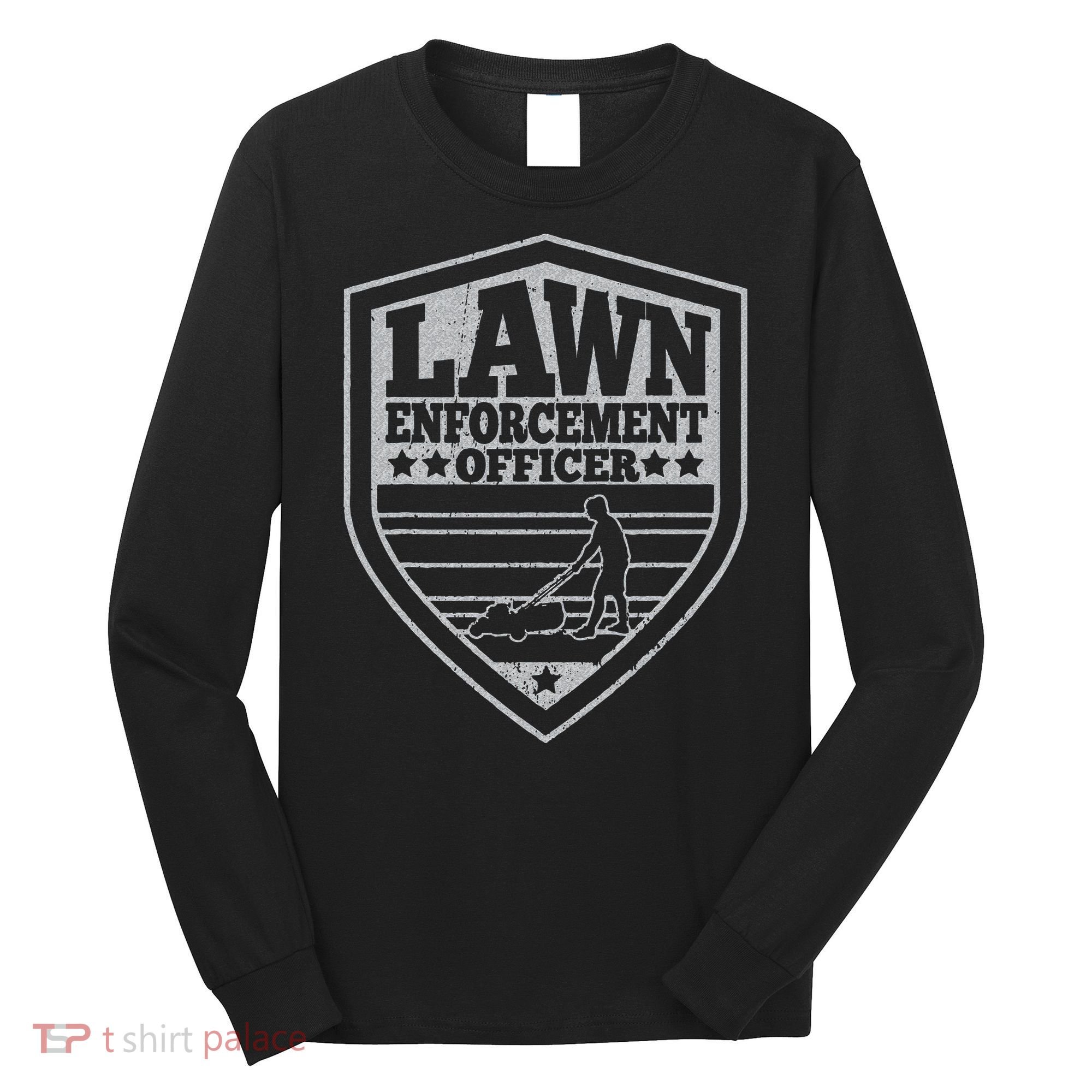Funny Lawn Enforcement Officer Dad Lawn Mowing Long Sleeve Shirt