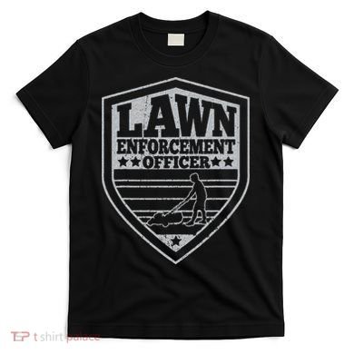 Funny Lawn Enforcement Officer Dad Lawn Mowing T-Shirt
