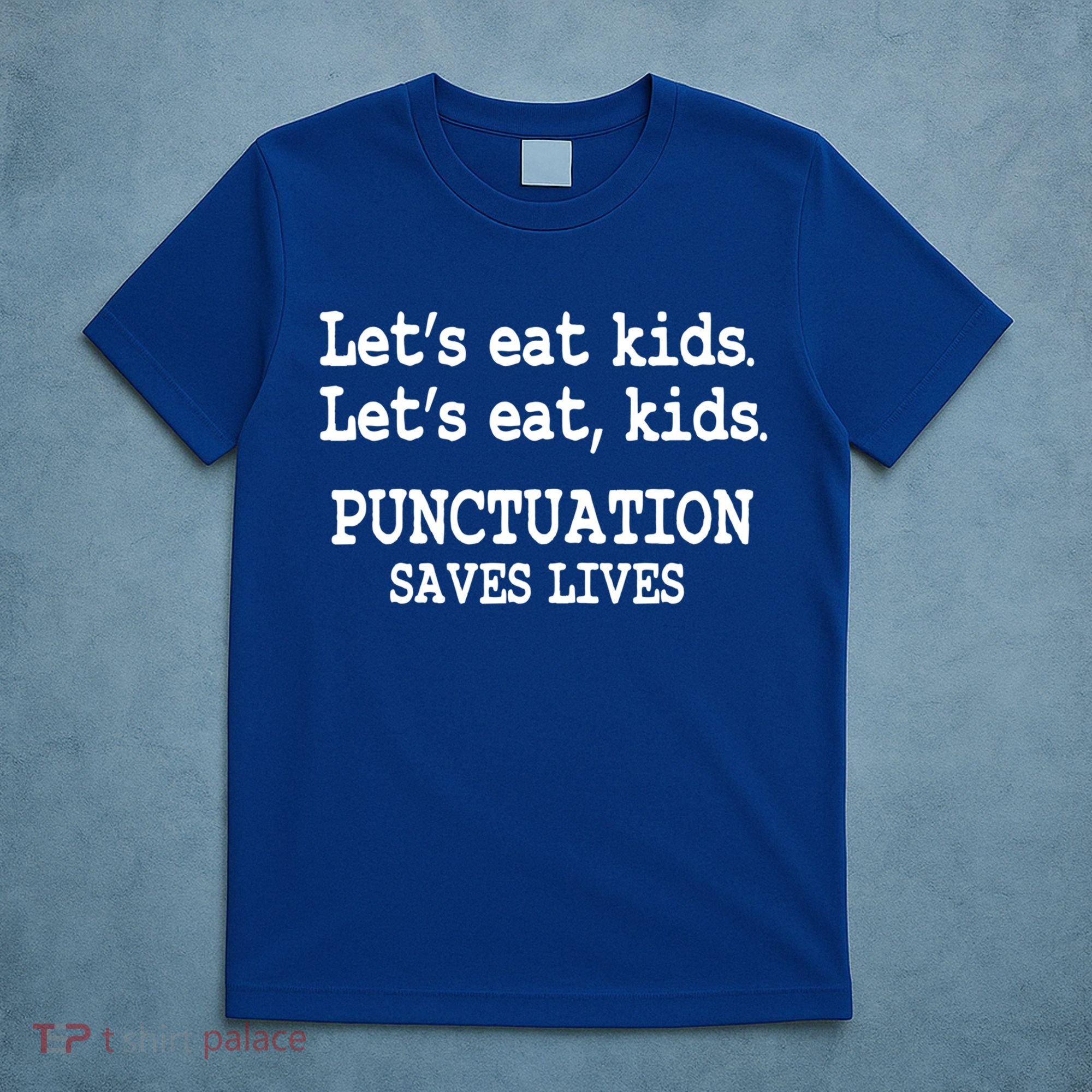 Funny Let's Eat Kids Punctuation Saves Lives Teacher Cute Gift T-Shirt