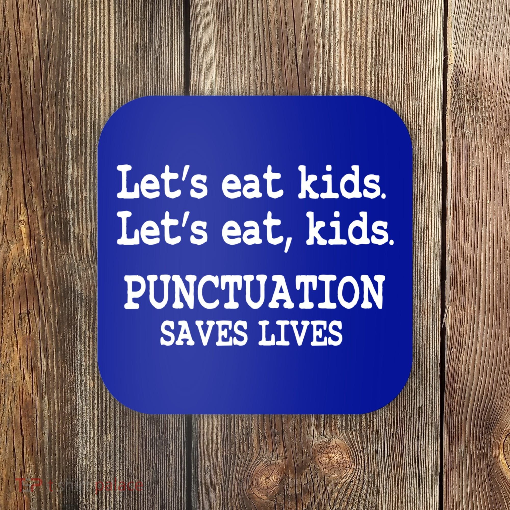Funny Let's Eat Kids Punctuation Saves Lives Teacher Cute Gift Coaster