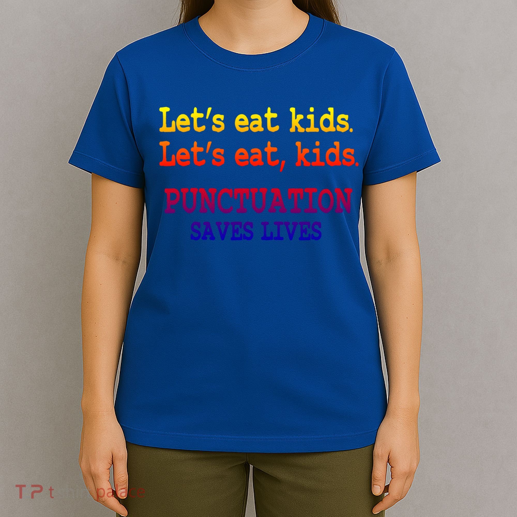 Funny Let's Eat Kids Punctuation Saves Lives Teacher Gift T-Shirt