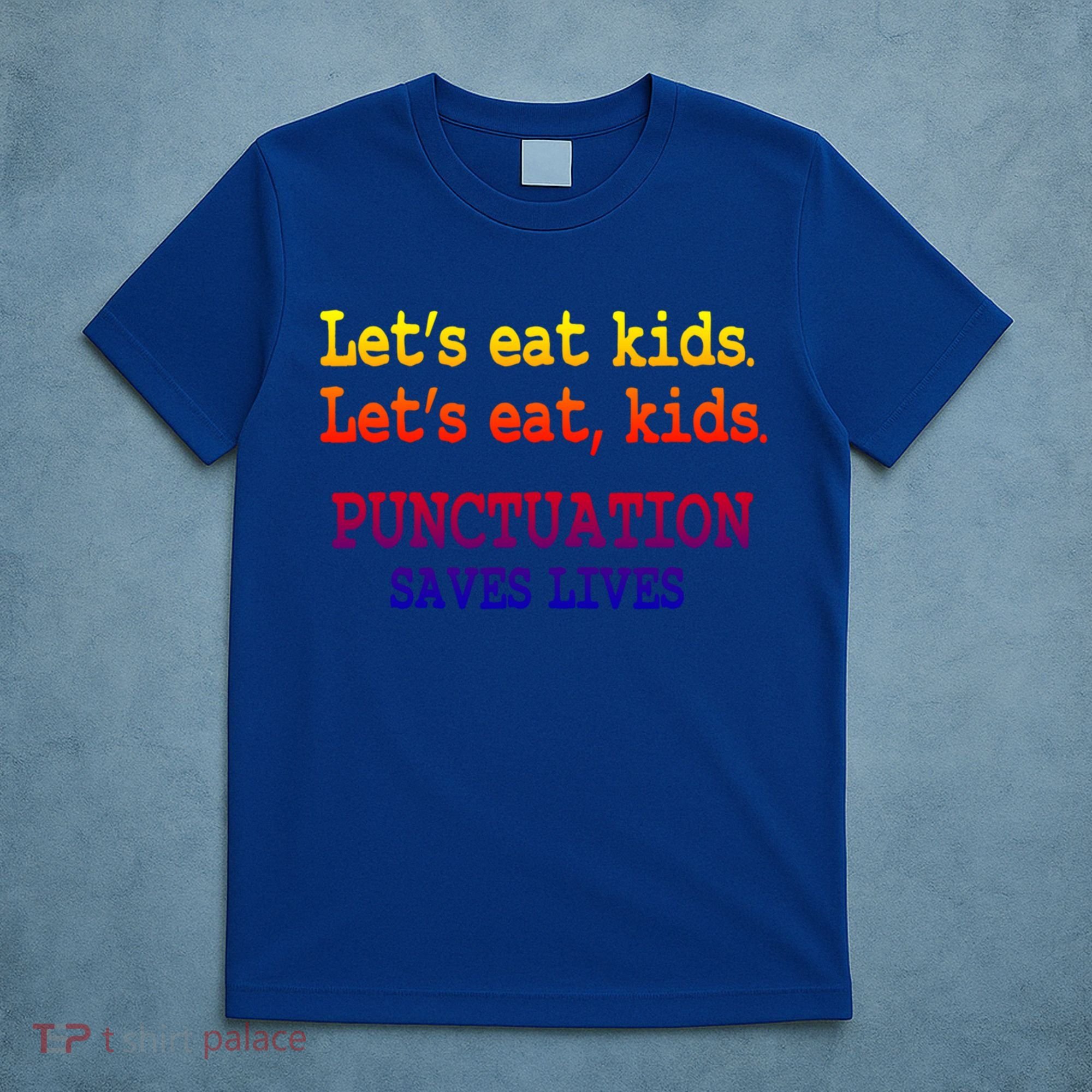 Funny Let's Eat Kids Punctuation Saves Lives Teacher Gift T-Shirt