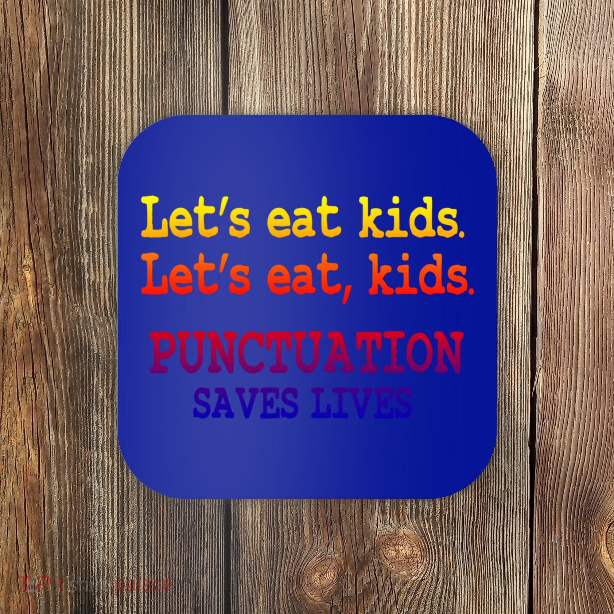 Funny Let's Eat Kids Punctuation Saves Lives Teacher Gift Coaster