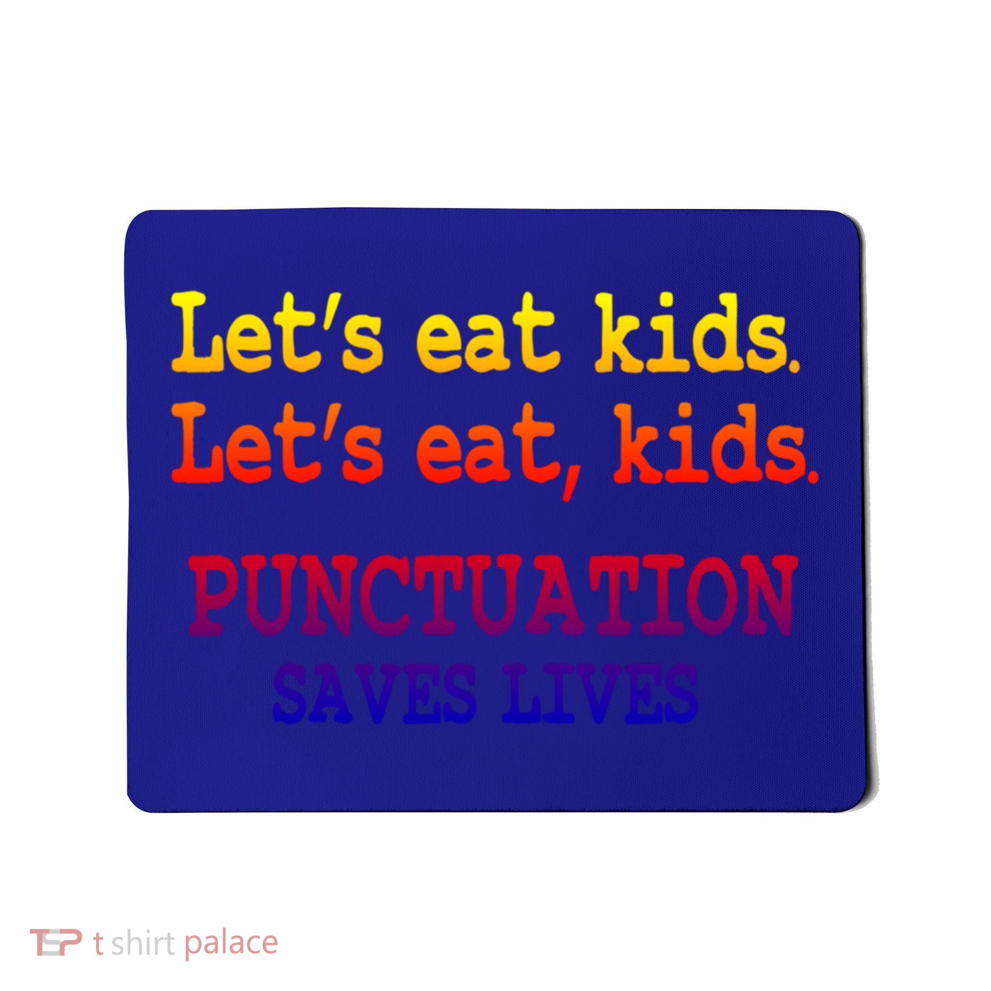 Funny Let's Eat Kids Punctuation Saves Lives Teacher Gift Mousepad