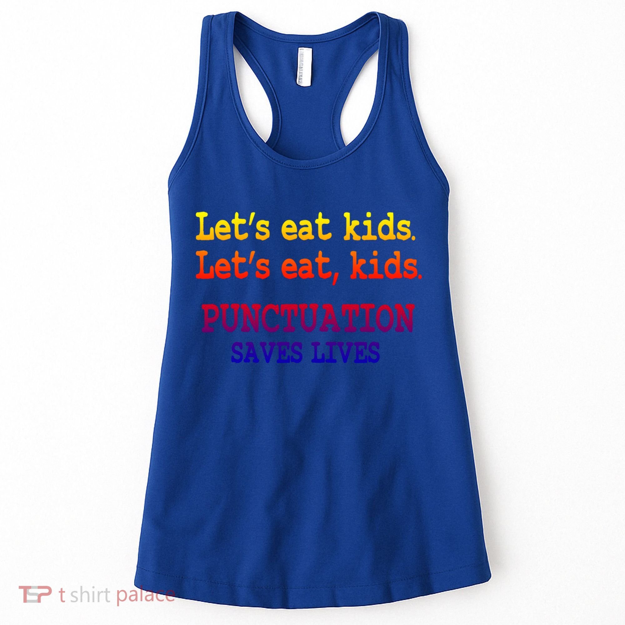 Funny Let's Eat Kids Punctuation Saves Lives Teacher Gift Women's Tank Top