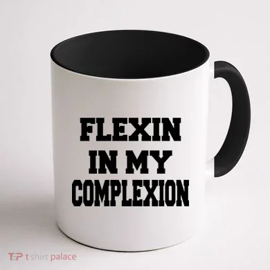 Flexin In My Complexion Coffee Mug back
