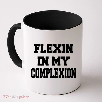 Flexin In My Complexion Coffee Mug
