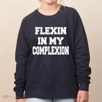Flexin In My Complexion Women's Sweatshirt thumb 0