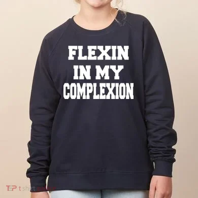 Flexin In My Complexion Women's Sweatshirt