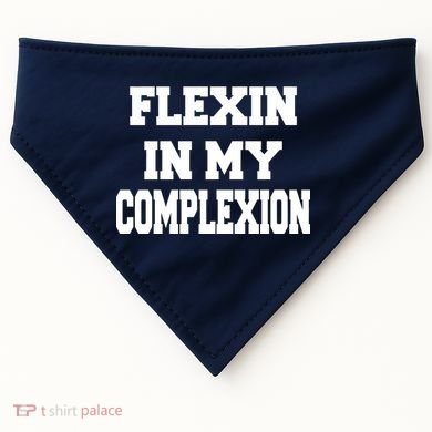 Flexin In My Complexion USA-Made Doggie Bandana