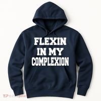 Flexin In My Complexion Hoodie thumb 0