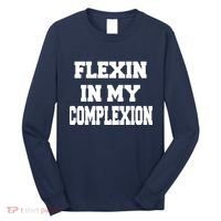 Flexin In My Complexion Long Sleeve Shirt thumb 0