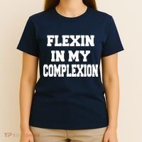 Flexin In My Complexion T-Shirt thumb 4
