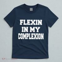 Flexin In My Complexion T-Shirt thumb 5