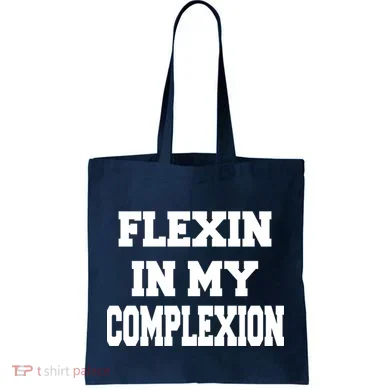 Flexin In My Complexion Tote Bag