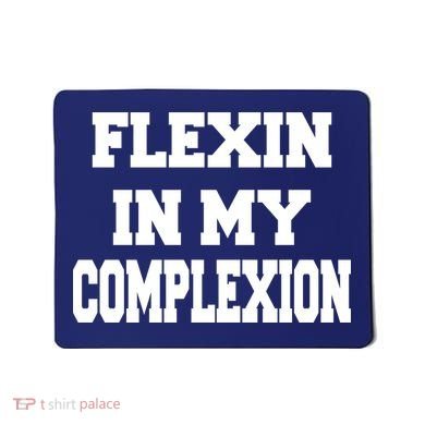 Flexin In My Complexion Mousepad