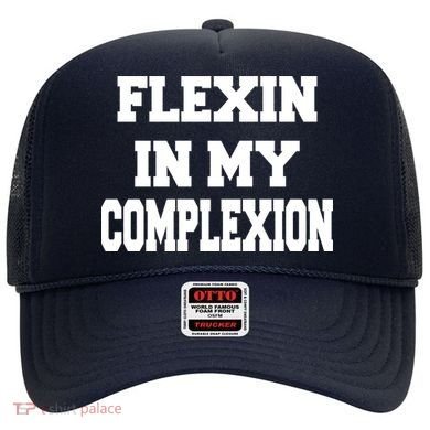 Flexin In My Complexion Hat