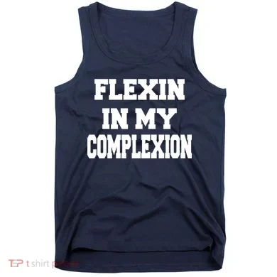 Flexin In My Complexion Tank Top