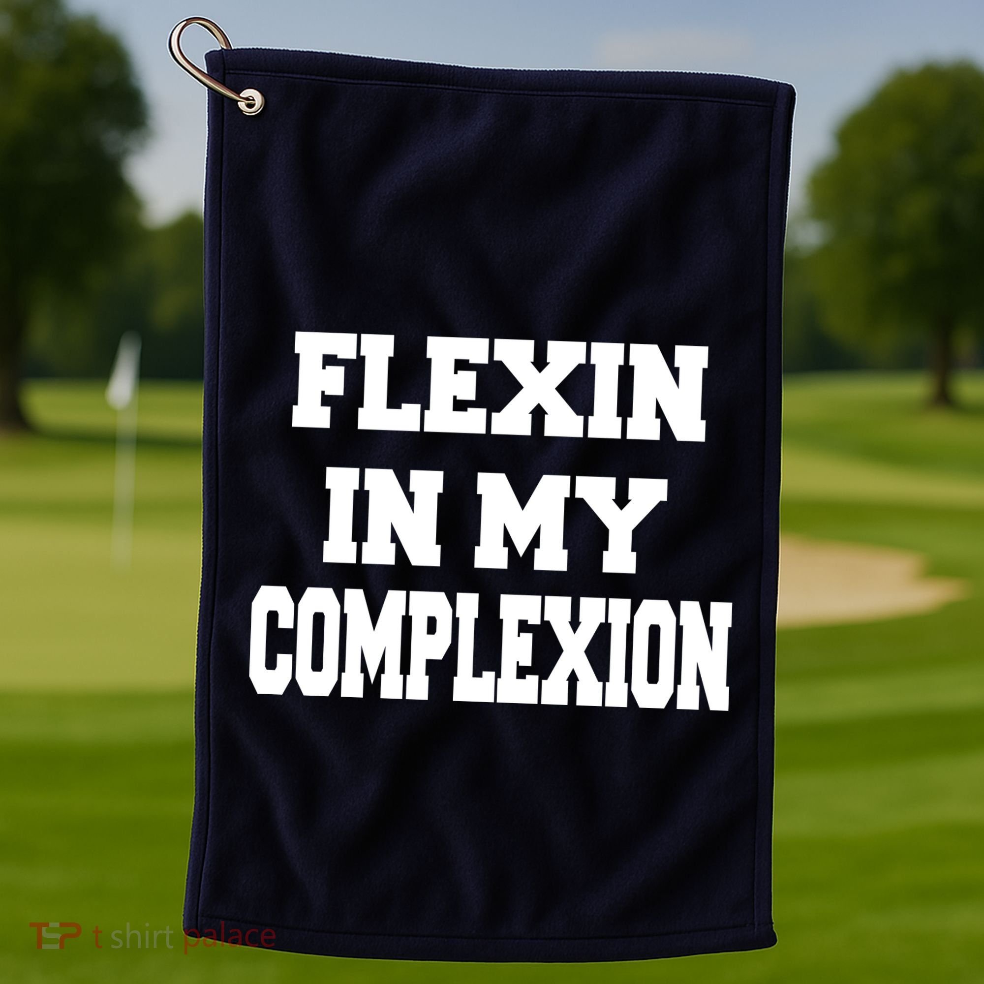 Flexin In My Complexion Golf Towel