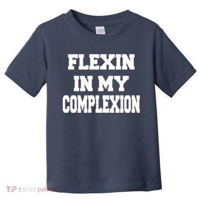 Flexin In My Complexion Toddler T-Shirt