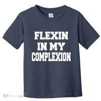 Flexin In My Complexion Toddler T-Shirt thumb 0
