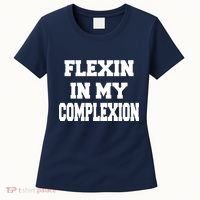 Flexin In My Complexion Women's T-Shirt thumb 0