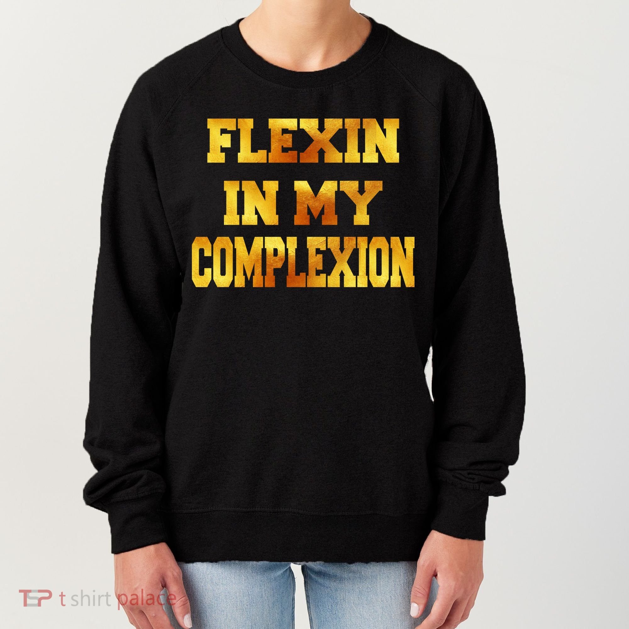 Flexin In My Complexion Gold Print Women's Sweatshirt