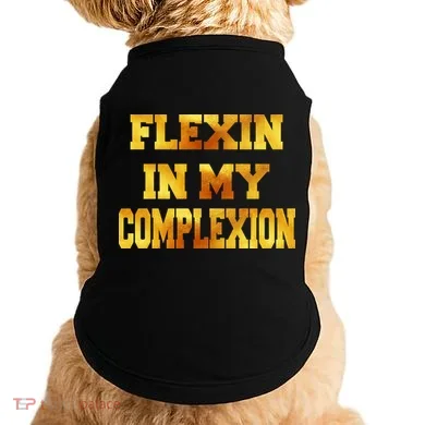 Flexin In My Complexion Gold Print Doggie Tank