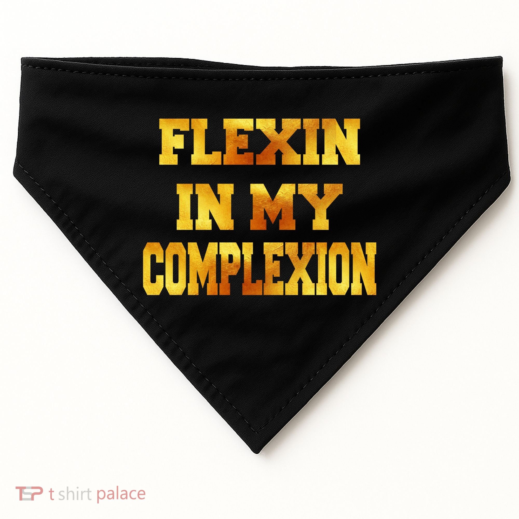 Flexin In My Complexion Gold Print USA-Made Doggie Bandana