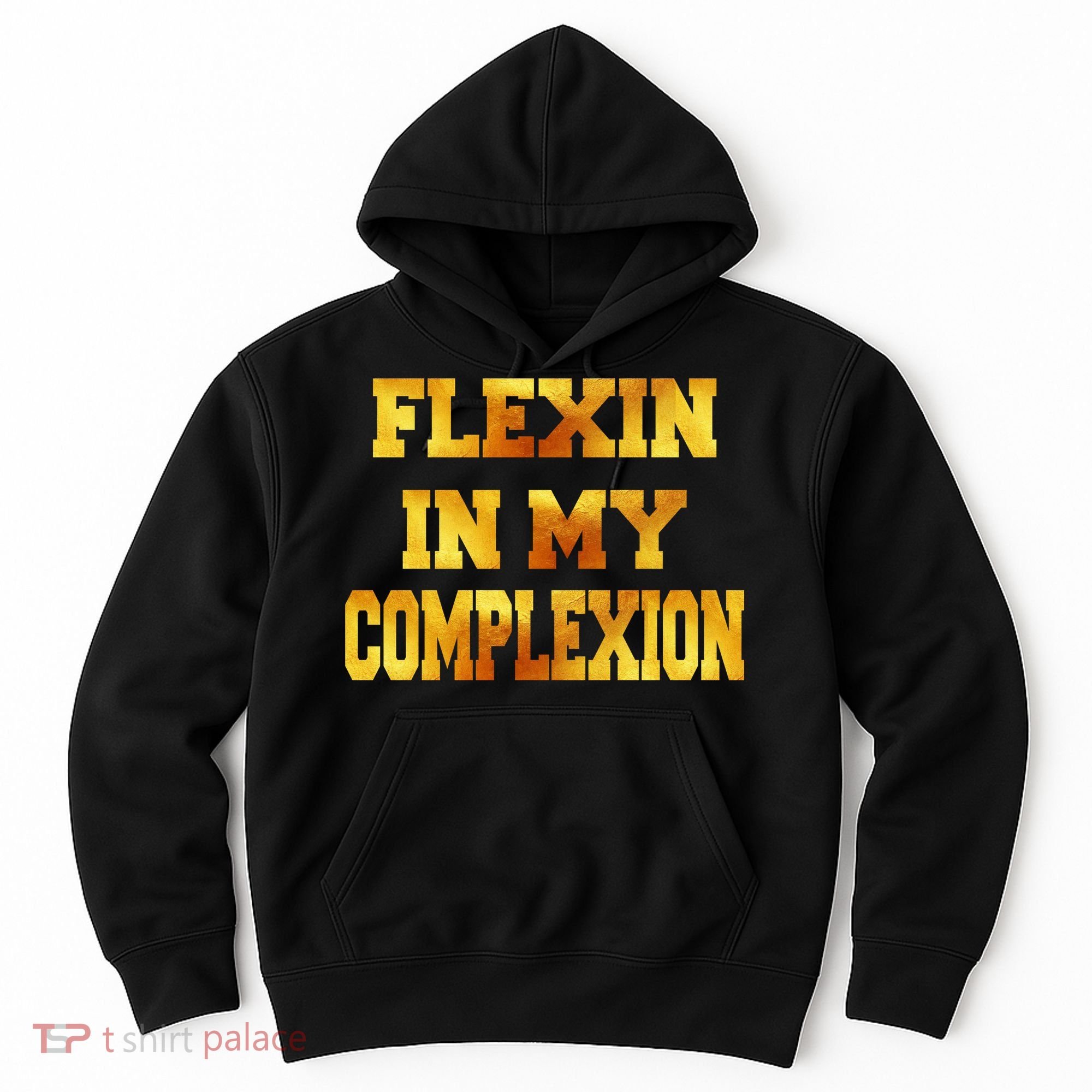 Flexin In My Complexion Gold Print Hoodie